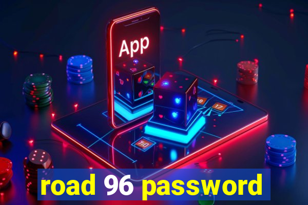 road 96 password